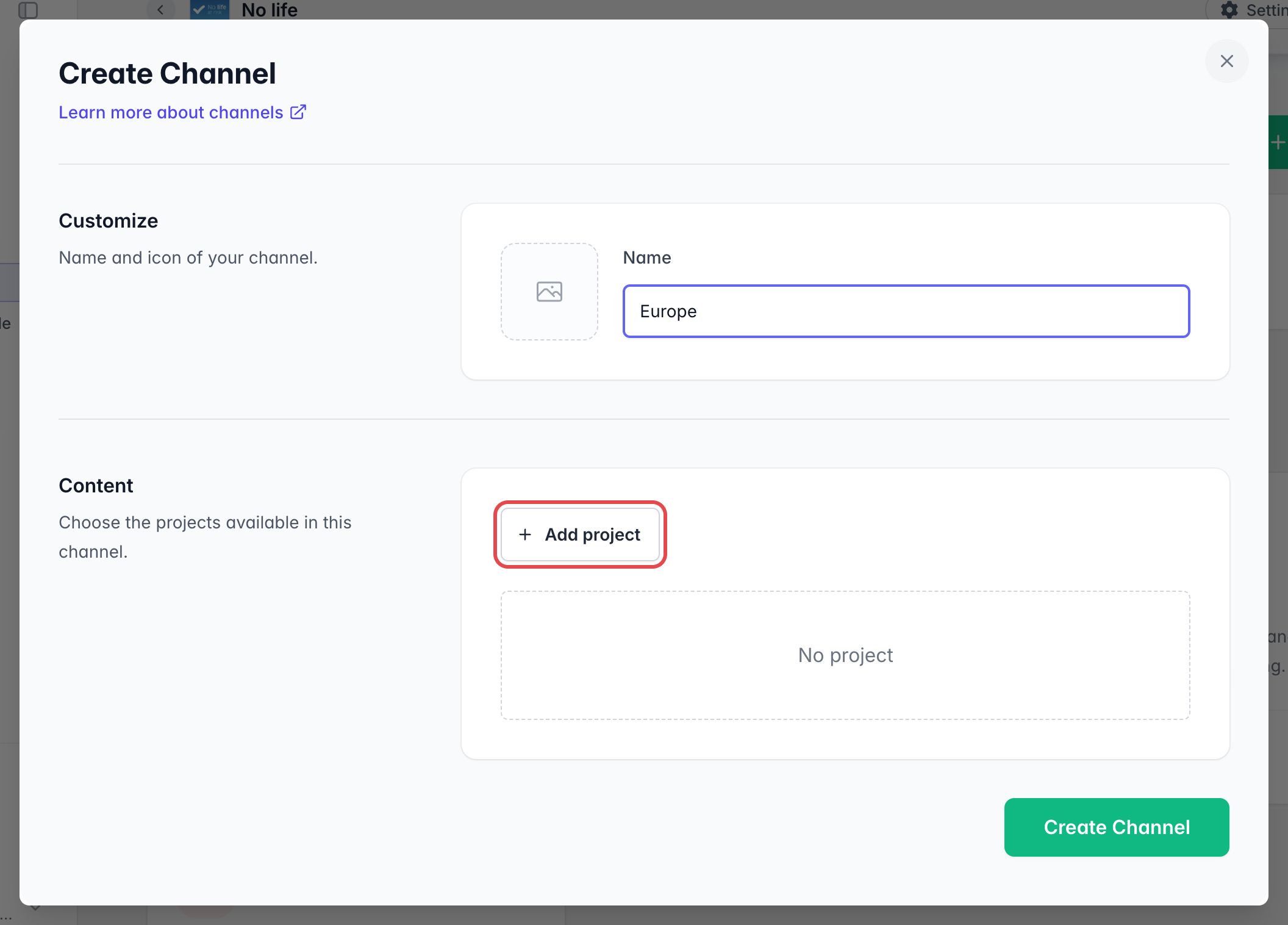 Create Channel window: icon and Name, the framed Add project button to choose the content, and the Create Channel button